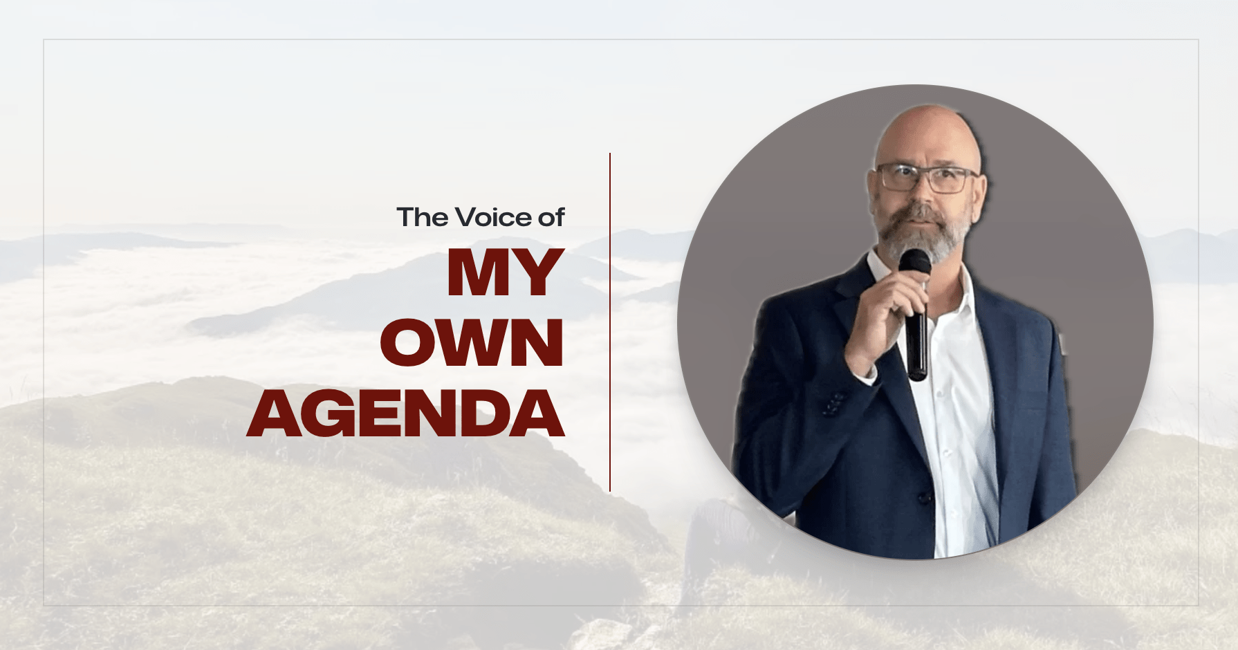 The Voice of My Own Agenda.
